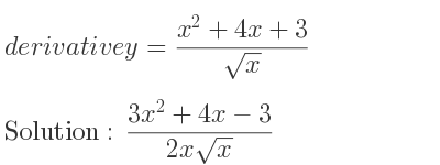 The derivative of y=(x^2+4x+3)/(sqrt(x)) is (3x^2+4x-3)/(2xsqrt(x))